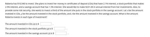 Roberta has $10,540 to invest. she plans to invest her money in certificates of deposit (cds) that h