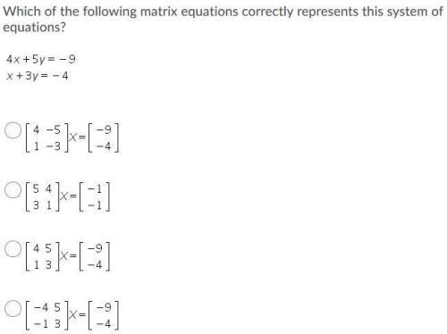 Which of the following matrix equations correctly represents this system of equations?