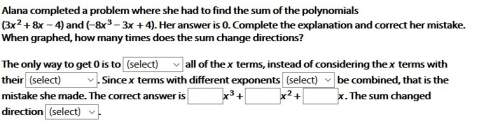 Module 6 polynomial the question is in the picture. alana completed a problem where she had to find
