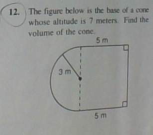 The figure below is the base of a cone whose altitude is 7 meters. find the volume of the cone.