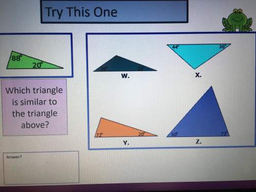 Try this one. which triangle is similar to the triangle above?