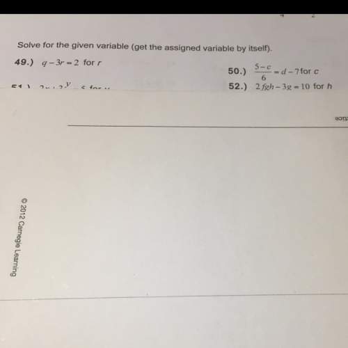 Ineed to solve for the variable  i need on 49 and 52