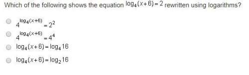 Which of the following shows the equation log subscript 4 baseline (x + 6) = 2 rewritten using logar