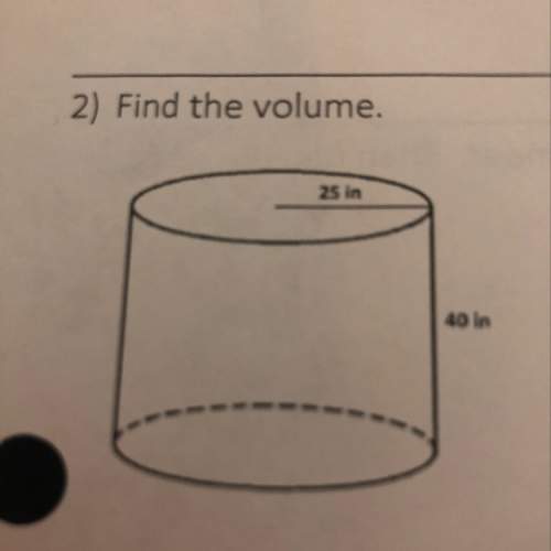 Find the volume. the numbers are 25 and 40