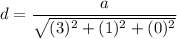 d=\dfrac{a}{\sqrt{(3)^2+(1)^2+(0)^2} }