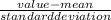 \frac{value-mean}{standarddeviation}