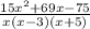 \frac{15 {x}^{2}  + 69x - 75 }{ x(x - 3)(x + 5)}