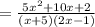 =  \frac{5{x}^{2} + 10x + 2  }{(x + 5)(2x - 1)}