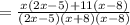 =  \frac{x(2x - 5) + 11(x - 8)}{(2 x  - 5)(x + 8)(x  - 8)}