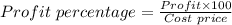 Profit\ percentage = \frac{Profit\times 100}{Cost\ price}