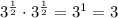 3^{\frac{1}{2}}\cdot 3^{\frac{1}{2}}=3^{1}=3