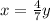 x=\frac{4}{7}y