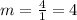 m =  \frac{4}{1}  = 4