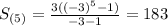 S_{(5)}=\frac{3((-3)^5-1)}{-3-1}=183