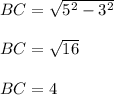 BC=\sqrt{5^2-3^2}\\\\BC=\sqrt{16}\\\\BC=4