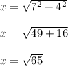 x=\sqrt{7^2+4^2}\\\\x=\sqrt{49+16}\\\\x=\sqrt{65}
