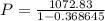 P = \frac{1072.83}{1 - 0.368 645}