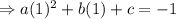 \Rightarrow a(1)^2+b(1)+c=-1