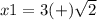 x1=3(+)\sqrt{2}