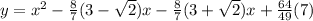 y=x^{2} -\frac{8}{7}(3-\sqrt{2})x-\frac{8}{7}(3+\sqrt{2})x+\frac{64}{49}(7)
