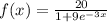 f(x)=\frac{20}{1+9e^{-3x}}