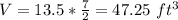 V = 13.5 * \frac {7} {2} =47.25\ ft ^ 3