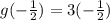 g(-\frac{1}{2} ) = 3(-\frac{1}{2})