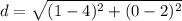 d=\sqrt{(1-4)^{2}+(0-2)^{2}}