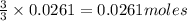 \frac{3}{3}\times 0.0261=0.0261moles