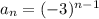 a_n = (-3)^{n-1}