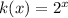 k(x)=2^{x}