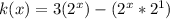 k(x)=3(2^{x})-(2^{x}*2^{1})