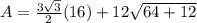 A=\frac{3\sqrt{3}}{2}(16)+12\sqrt{64+12}