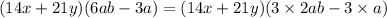 (14x+21y)(6ab-3a)=(14x+21y)(3\times2ab-3\times a)