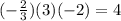 (-\frac{2}{3})(3)(-2)=4