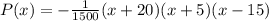 P(x)=-\frac{1}{1500}(x+20)(x+5)(x-15)