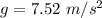 g=7.52\ m/s^2