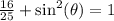 \frac{16}{25}+ { \sin ^{2} ( \theta) } = 1
