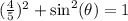 ( { \frac{4}{5} })^{2} + { \sin ^{2} ( \theta) } = 1