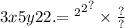 3x5y {22. { =  {}^{2} }^{2} }^{?}  \times \frac{?}{?}