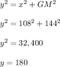 y^2=x^2+GM^2\\ \\y^2=108^2+144^2\\ \\y^2=32,400\\ \\y=180