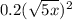 0.2(\sqrt{5x})^{2}