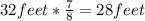 32feet*\frac{7}{8}=28feet