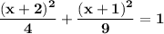 \bold{\dfrac{(x+2)^2}{4}+\dfrac{(x+1)^2}{9}=1}