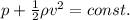 p+\frac{1}{2}\rho v^2 = const.