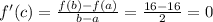 f'(c)=\frac{f(b)-f(a)}{b-a}=\frac{16-16}{2}=0
