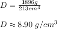 D=\frac{1896g}{213cm^3}\\\\D\approx 8.90\ g/cm^3