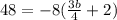 48=-8(\frac{3b}{4}+2)