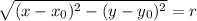 \sqrt{(x-x_0)^2-(y-y_0)^2}=r