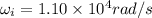 \omega_i = 1.10 \times 10^4 rad/s